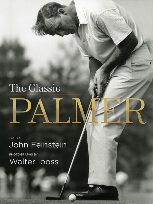 Title details for The Classic Palmer by John Feinstein - Available